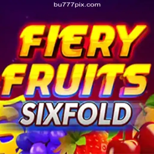Discover the Excitement of FieryFruitsSixFold on BU777.COM