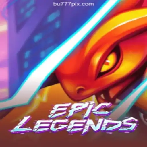 EpicLegends: The Ultimate Gaming Experience on BU777.COM Platform